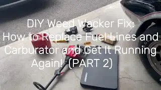 DIY Weed Whacker Fix: Replace Fuel Lines & Carburetor to Get It Running Again !! Part 2