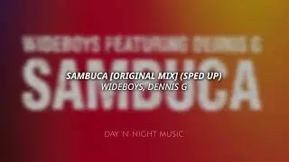 Wideboys - Sambuca (Sped Up)