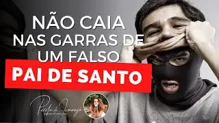 Como não cair nas garras de um falso pai de santo #182