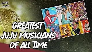 11 Artists That Changed Juju music Forever | Greatest Juju Musicians