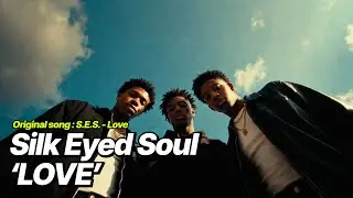 S.E.S. - Love [Male R&B English ver.] Silk Eyed Soul &lsquo;LOVE&rsquo;