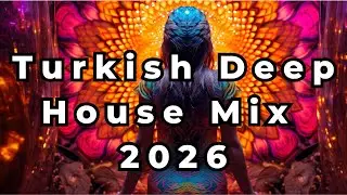 Turkish Deep House Mix 2026 | Best of Psychedelic Downtempo