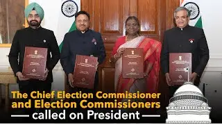 The Chief Election Commissioner and Election Commissioners called on President Droupadi Murmu