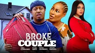 BROKE COUPLE - Mike Ezuruonye, Pearl Wats, Nora Okonkwo, Atewe Raphael | 2025 Nigerian Love Movie