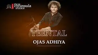 Teental | Ojas Adhiya | Tabla | Hindustani Instrumental | Maestros In Studio |@ThePeninsulaStudios