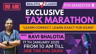 5TH SEM TAX EXCLUSIVE MARATHON BY BHALOTIA SIR #bhalotia #cu #exam #5thsemester