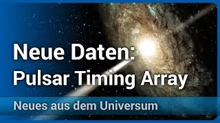 Pulsar Timing Array &bull; Neue Messungen von Gravitationswellen | Andreas M&uuml;ller