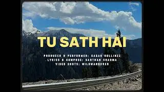 Tu Sath Hai - Sagar Rollinzz | Sarthak Sharma (Official Video)