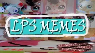 LPS MEMES {II LPSTV lele II} {LEIA A DESC.}