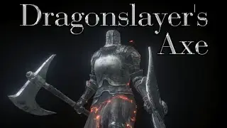 Dark Souls 3: Dragonslayer's Axe (Weapon Showcase Ep.134)