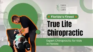 True Life Chiropractic: Expert Chiropractic for Kids in Florida
