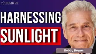 The Power of Harnessing Sunlight On The Body's Physiology   Robby Besner