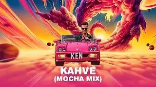 Kenan Doğulu & DJ Eyup - Kahve (Mocha Mix)