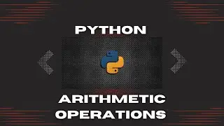 EP-2: ARITHMETIC OPERATIONS IN PYTHON