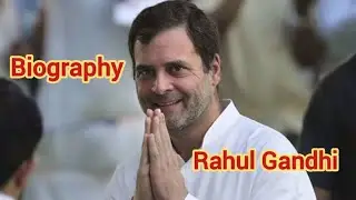 Biography of Rahul Gandhi | History of Rahul Gandhi | Rahul Gandhi life story