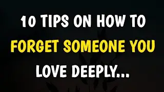 10 Tips On How To Forget Someone You Love Deeply | Psychology Amazing Facts | Amazing Mind Facts