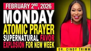 2 FEB 2026 ⚡ MONDAY ATOMIC PRAYER: SUPERNATURAL FAVOR EXPLOSION FOR NEW WEEK | by Dr. Cindy Trimm