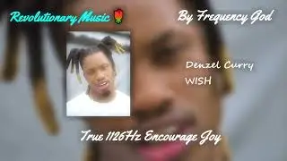 Denzel Curry - WISH [True 1126Hz Encourage Joy]