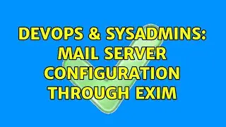 DevOps & SysAdmins: mail server configuration through exim