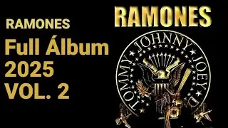 Ramones : FULL &Aacute;LBUM 2025 VOL.2 ( GREATEST HITS )