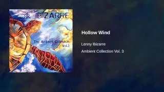 Lenny Ibizarre - Ambient Collection Vol. 3 - Hollow Wind