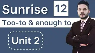 Sunrise 12 /Too-to &enough-to/unit 2