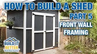 How To Build A Shed Part 5: Front Wall Framing