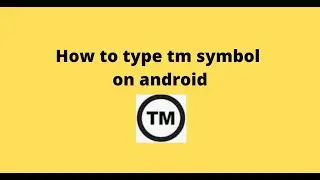 How to type tm symbol on android