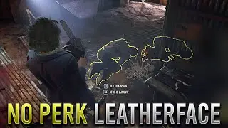 Leatherface with NO PERKS is a Problem - The Texas Chainsaw Massacre
