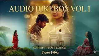 Audio Jukebox Vol 1 - Superhit Love Songs | VeeraVibes Originals | Romantic Melodies
