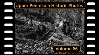 Upper Peninsula Historic Photos Volume 66