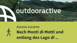 Wanderung in Ascona-Locarno: Nach Monti di Motti und entlang des Lago di Vogorno