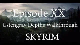 ★ Ustengrav Walkthrough ★ Elder Scrolls V: Skyrim Episode 20 in 1080p
