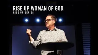 Rise Up Woman of God