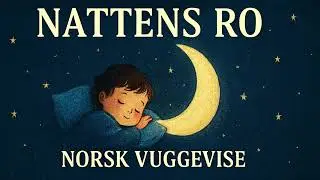 🌙Nattens Ro &ndash; Norsk Vuggevise | Godnattsang & S&oslash;vnmusikk for Barn