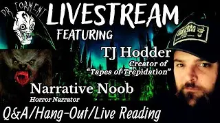 Guests of Torment: TJ Hodder & Narrative Noob! (Live Readings & Hang-Out!)
