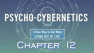 Psycho-cybernetics: Chapter 12, Do-It-Yourself Tranquilizers Which Bring Peace of Mind