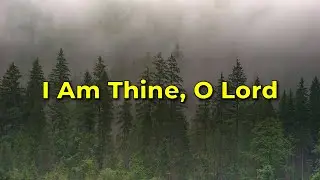 I Am Thine, O Lord (BEAUTIFUL a cappella hymn)
