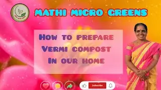 How to prepare vermi compost in our home 