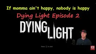 Dying Light Episode 2 - Air Drops, Saving Brecken. If momma ain't happy, nobody happy, other quests