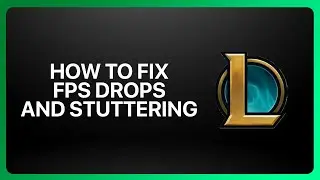 How To Fix FPS Drops and Stuttering in League of Legends 2025! Tutorial