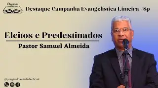 Destaque | Eleitos e predestinados - Pastor Samuel Almeida