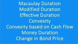 Macaulay Duration|Modified Duration|Effective Duration|Convexity|Money Duration|Cash based Convexity