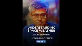 Ep. 22 : Understanding Space Weather | Becoming a Space Scientist with Prof. Dibyendu Nandi