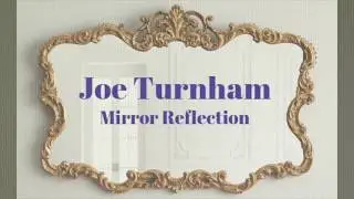 Joe Turnham: Mirror Reflection