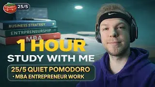 1 Hour Study With Me | 25/5 Quiet Pomodoro &mdash; MBA Entrepreneur Work