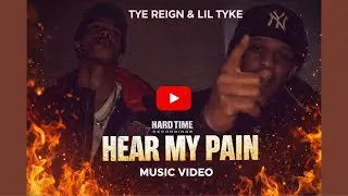 Tye Reign, & Lil Tyke - Hear My Pain (Official Video)