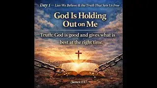 Day 1 | 21 Days to Freedom &ndash; The Lie: &ldquo;God Is Holding Out on Me&rdquo;