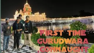 First time gurudwara ,  connaught place enjoy this life