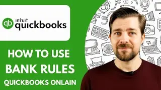 How To Use Bank Rules in QuickBooks Online 2025